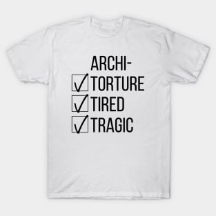 Architecture Student Tired Tragic Gift Idea T-Shirt